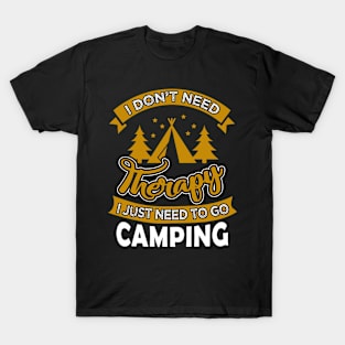 I Don't Need Therapy I Just Need To Go Camping T-Shirt